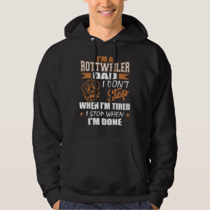 Mens Rottweiler Dad Dont Stop Tired Stop When Done Hoodie