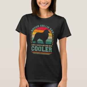 Mens Rough Collie Dad Like A Regular Dad But Coole T-Shirt