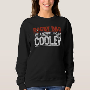 Mens Rugby Dad Like A Normal Dad Rugby Dad Father Sweatshirt