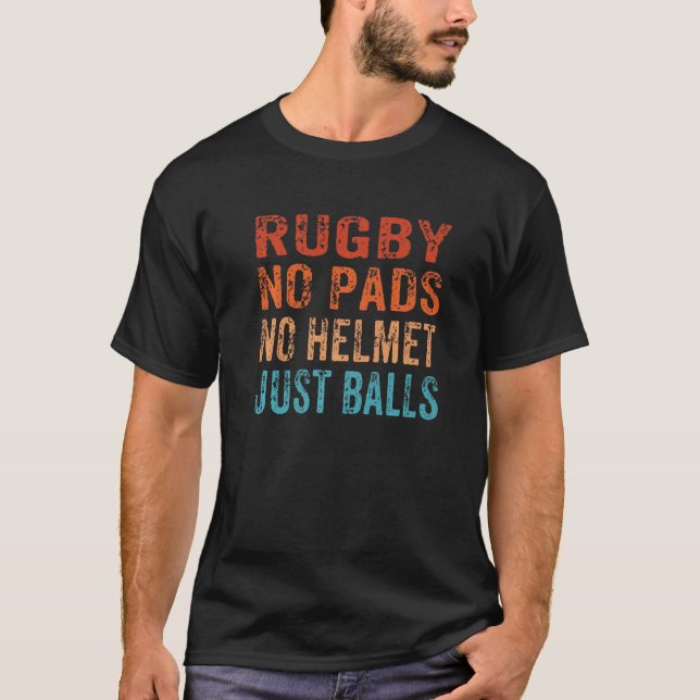 Mens Rugby No Pads No Helmets Just Balls Funny Rug T-Shirt (Front)