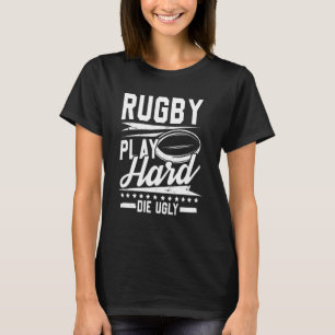 Mens Rugby play hard die ugly season team player T-Shirt