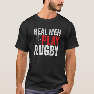 Mens Rugby Sports Rugbys Real Men Play Rugby T-Shirt