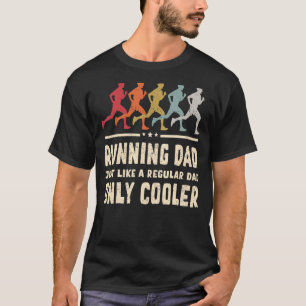 Mens Running Dad Just Like A Regular Dad Only Cool T-Shirt