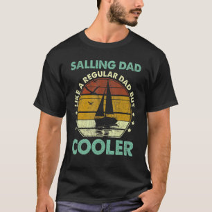 Mens Sailing Dad Sailboat Sailor Father's Day T-Shirt