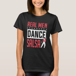 Mens Salsa Dancer Real Men Dance Salsa Dancing T-Shirt
