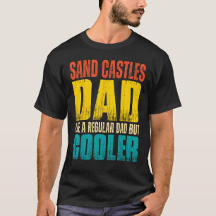 Mens Sand Castles Dad Like a Regular Dad but Coo T-Shirt