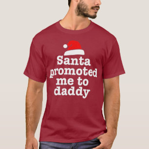 Mens Santa Promoted Me To Daddy - Christmas Dad T-Shirt