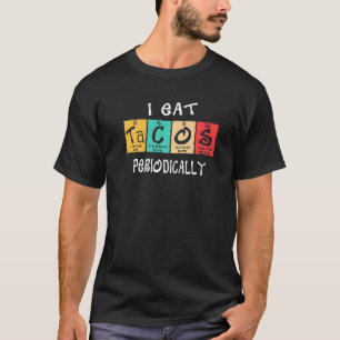 Mens Sarcastic For Men Periodic Table I Eat Tacos T-Shirt