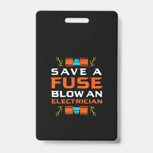 Mens Save A Fuse Blow An Electrician Electrical ID Badge