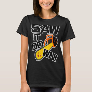 Mens Saw it down with a chainsaw lumberjack and l T-Shirt