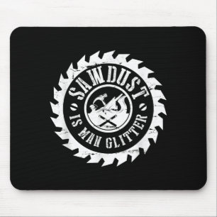 Mens Sawdust Is Man Glitter Woodworking Carpenter Mouse Pad