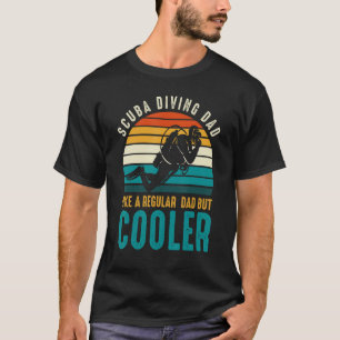 Mens Scuba Diving Dad Like A Regular Dad But Coole T-Shirt