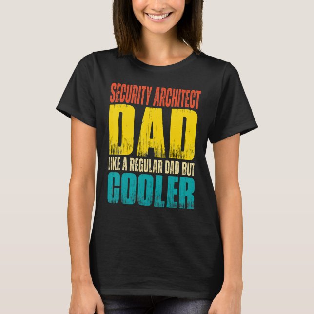 Mens Security Architect Dad  Like a Regular Dad bu T-Shirt (Front)