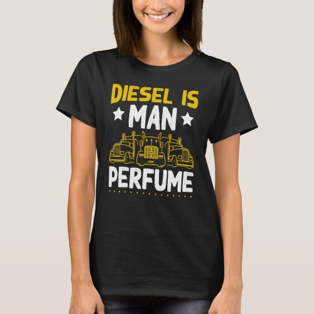 Men's  Semi Truck Driver Diesel Is Man Perfume Tru T-Shirt (Front)