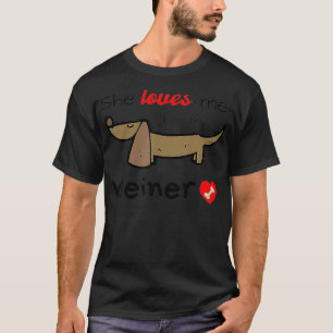 Mens She Loves Me for my Weiner Funny Gag Gift Wie T-Shirt