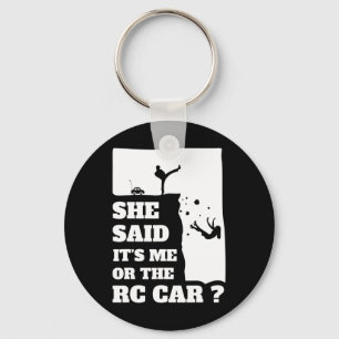Mens She Said Its Me Or The Rc Car Fun gift ! Key Ring