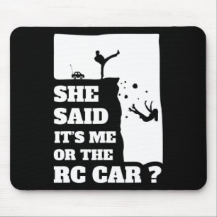 Mens She Said Its Me Or The Rc Car Fun gift ! Mouse Pad