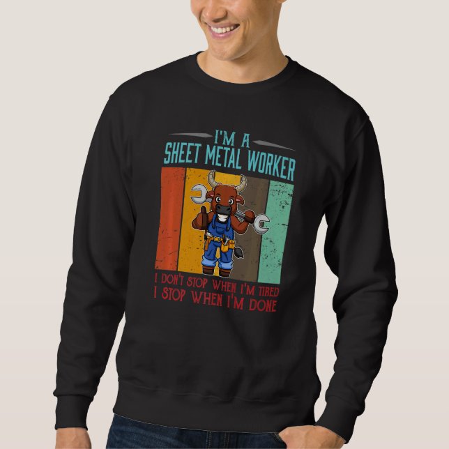 Mens Sheet Metal Worker Stop When I'm Done Locksmi Sweatshirt (Front)