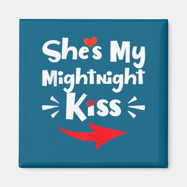 Mens She's My Midnight Kiss Happy New Year Matchin Magnet (Front)