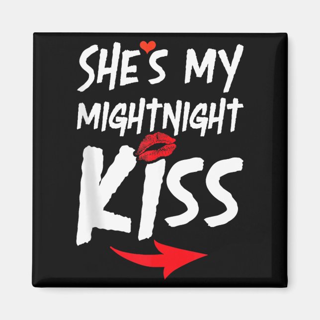 Mens She's My Midnight Kiss Happy New Year Matchin Magnet (Front)