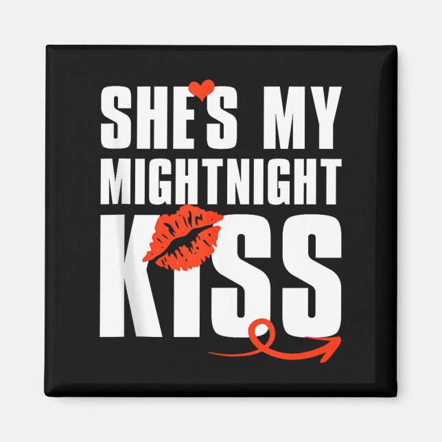Mens She's My Midnight Kiss Happy New Year Matchin Magnet (Front)