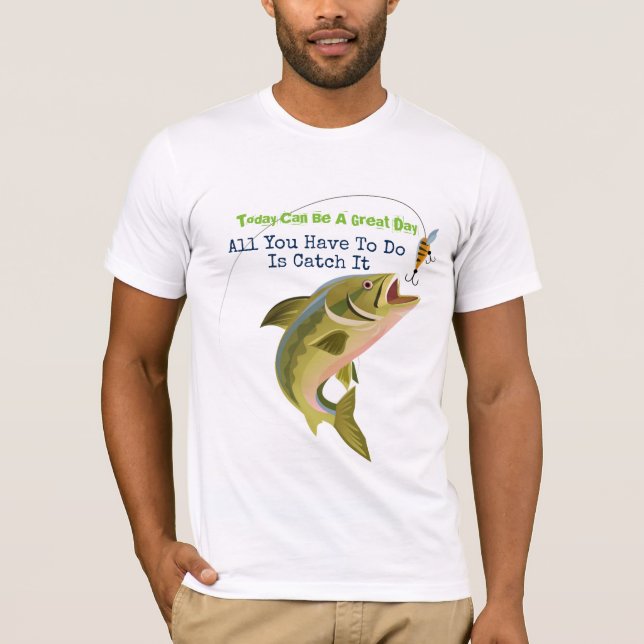 Men's Shirt Today Can Be A Great Day-Fishing (Front)