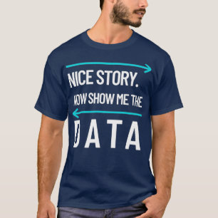 Mens Show Me The Data  Data Scientist  Computer T-Shirt