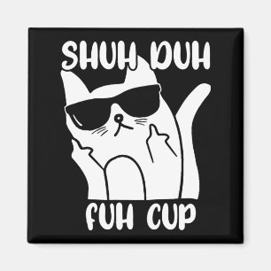 Mens Shuh Duh Fuh Cup Funny Cat Lover Word Pun Magnet