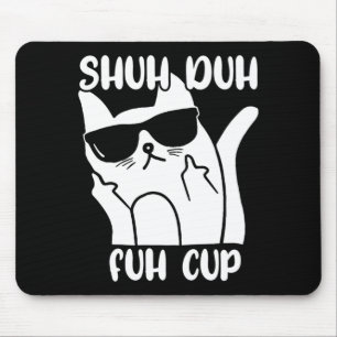 Mens Shuh Duh Fuh Cup Funny Cat Lover Word Pun Mouse Pad