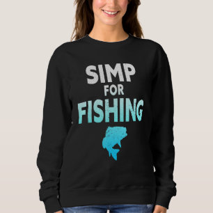 Mens Simp For Fishing Bass Fish Saying Simp Fisher Sweatshirt
