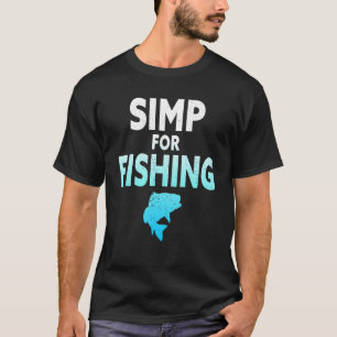 Mens Simp For Fishing Bass Fish Saying Simp Fisher T-Shirt