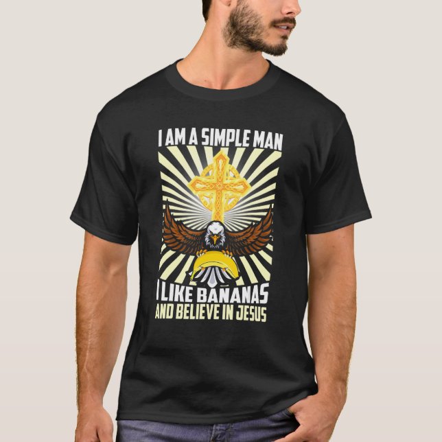 Mens Simple Man Like Banana And Believe In Jesus C T-Shirt (Front)