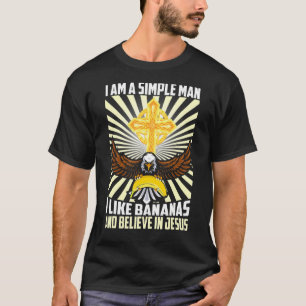 Mens Simple Man Like Banana And Believe In Jesus C T-Shirt