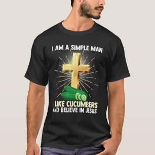 Mens Simple Man Like Cucumbers Believe In Jesus Ch T-Shirt