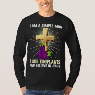 Mens Simple Man Like Eggplants Believe In Jesus Ch T-Shirt