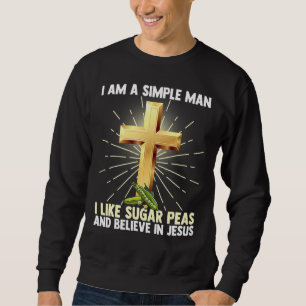 Mens Simple Man Like Sugar Peas Believe In Jesus C Sweatshirt