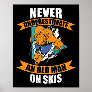 Mens Ski Funny Skiing Never Underestimate An Old M Poster
