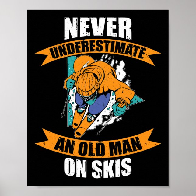 Mens Ski Funny Skiing Never Underestimate An Old M Poster (Front)