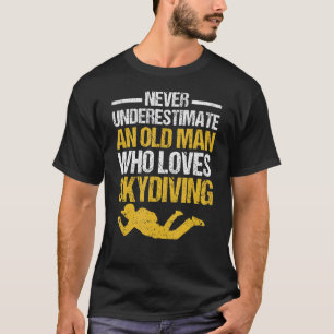 Mens Skydiver Never Underestimate An Old Man Who L T-Shirt