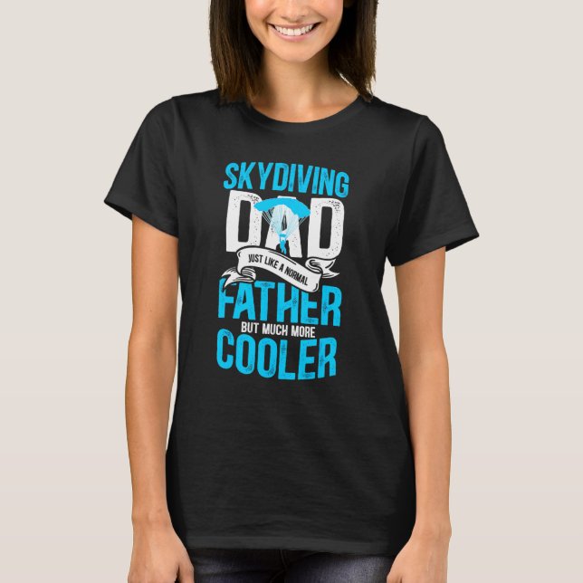 Mens Skydiving Dad Like A Normal Father But Much M T-Shirt (Front)