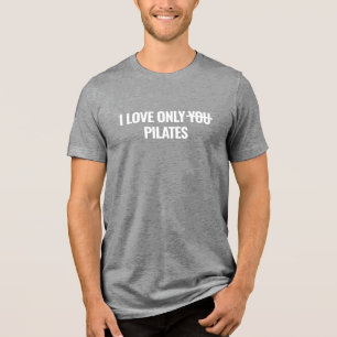 Men's Slim T-Shirt I Love Only Pilates Tri-Blend Shirt