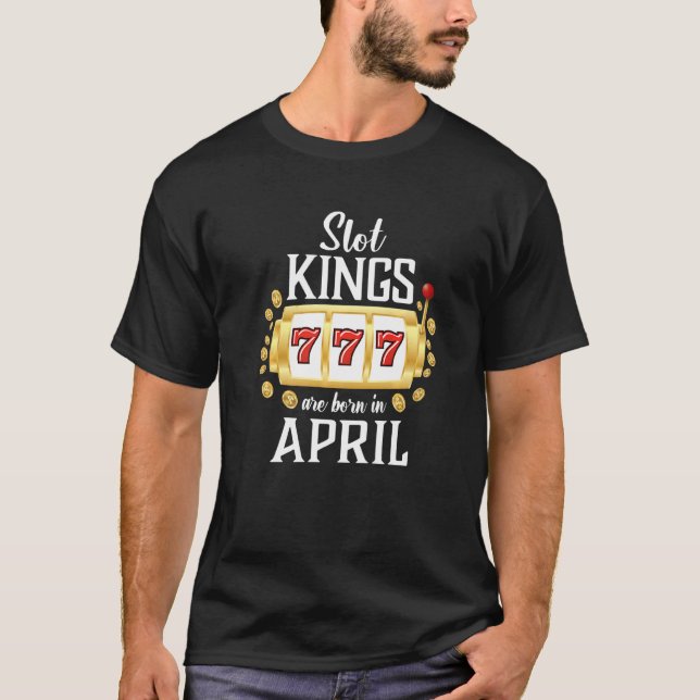 Mens Slot Kings Are Born In April Casino Gambling  T-Shirt (Front)
