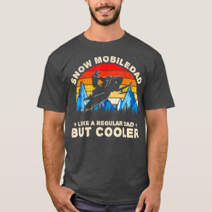 Mens Snowmobiling Snowmobile Dad Like A Regular Bu T-Shirt