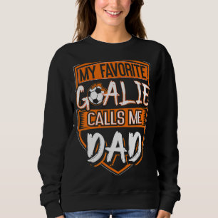 Mens Soccer Player Father Goalie Dad Sweatshirt