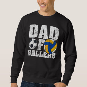 Mens Soccer Volleyball Dad  Dad Of Ballers Father' Sweatshirt