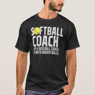 Mens Softball Coach Like A Baseball Coach But With T-Shirt