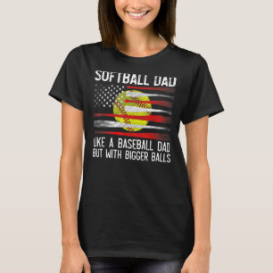 Mens Softball Dad Bigger Balls Best Dad Coach Ever T-Shirt