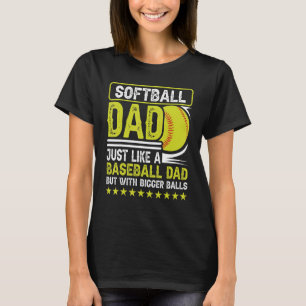 Mens Softball Dad Just Like A Baseball Dad But Wit T-Shirt