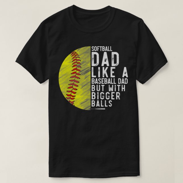 Mens Softball Dad Just Like A Baseball Dad But Wit T-Shirt (Design Front)