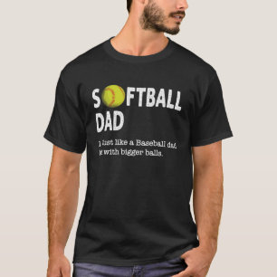 Mens Softball Dad Just Like a Baseball Dad Shirt F